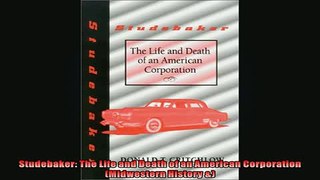 FAVORIT BOOK   Studebaker The Life and Death of an American Corporation Midwestern History   FREE BOOOK ONLINE