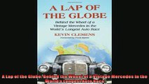READ book  A Lap of the Globe Behind the Wheel of a Vintage Mercedes in the Worlds Longest Auto  FREE BOOOK ONLINE