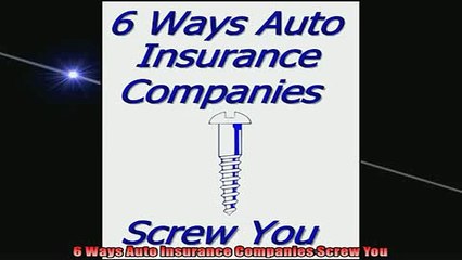 FAVORIT BOOK   6 Ways Auto Insurance Companies Screw You  FREE BOOOK ONLINE