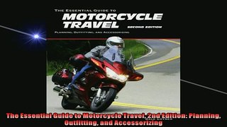 READ book  The Essential Guide to Motorcycle Travel 2nd Edition Planning Outfitting and  FREE BOOOK ONLINE