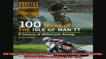READ THE NEW BOOK   100 Years of the Isle of Man TT A Century of Motorcycle Racing  Updated Edition covering  FREE BOOOK ONLINE