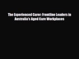 [PDF] The Experienced Carer: Frontline Leaders in Australia's Aged Care Workplaces Download