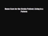 [PDF] Home Care for the Stroke Patient: Living in a Pattern Read Online