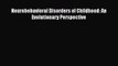[PDF] Neurobehavioral Disorders of Childhood: An Evolutionary Perspective Download Online