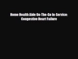 [PDF] Home Health Aide On-The-Go In-Service: Congestive Heart Failure Read Full Ebook