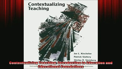 DOWNLOAD FREE Ebooks  Contextualizing Teaching Introduction to Education and Educational Foundations Full Free