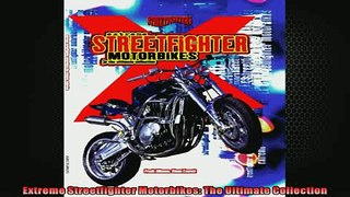 READ THE NEW BOOK   Extreme Streetfighter Motorbikes The Ultimate Collection  DOWNLOAD ONLINE