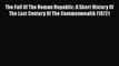 [PDF] The Fall Of The Roman Republic: A Short History Of The Last Century Of The Commonwealth