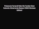 [PDF] Prinzessin Tartaroff Oder Die Tochter Einer Kaiserin: Historische Roman (1860) (German