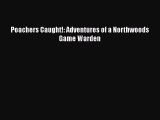 Download Poachers Caught!: Adventures of a Northwoods Game Warden  EBook
