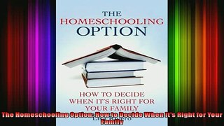 READ book  The Homeschooling Option How to Decide When Its Right for Your Family Full Free