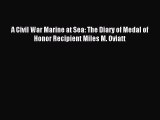 Read A Civil War Marine at Sea: The Diary of Medal of Honor Recipient Miles M. Oviatt Ebook