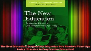 READ book  The New Education Progressive Education One Hundred Years Ago Today Classics in Full Free
