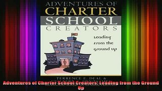 READ book  Adventures of Charter School Creators Leading from the Ground Up Full EBook