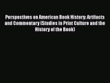 Book Perspectives on American Book History: Artifacts and Commentary (Studies in Print Culture