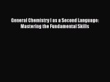 [Read Book] General Chemistry I as a Second Language: Mastering the Fundamental Skills  EBook
