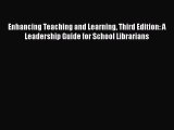 Ebook Enhancing Teaching and Learning Third Edition: A Leadership Guide for School Librarians