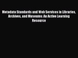 Book Metadata Standards and Web Services in Libraries Archives and Museums: An Active Learning