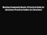 Ebook Meeting Community Needs: A Practical Guide for Librarians (Practical Guides for Librarians)