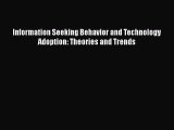 Book Information Seeking Behavior and Technology Adoption: Theories and Trends Read Full Ebook