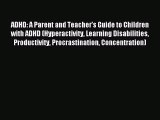 Read ADHD: A Parent and Teacher's Guide to Children with ADHD (Hyperactivity Learning Disabilities