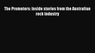 [Read PDF] The Promoters: Inside stories from the Australian rock industry Ebook Online