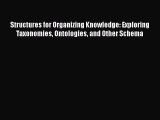 Ebook Structures for Organizing Knowledge: Exploring Taxonomies Ontologies and Other Schema