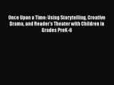 Book Once Upon a Time: Using Storytelling Creative Drama and Reader's Theater with Children