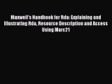 Book Maxwell's Handbook for Rda: Explaining and Illustrating Rda Resource Description and Access