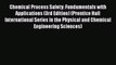 [Read Book] Chemical Process Safety: Fundamentals with Applications (3rd Edition) (Prentice