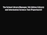 Book The School Library Manager 5th Edition (Library and Information Science Text (Paperback))