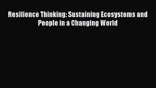 [Read Book] Resilience Thinking: Sustaining Ecosystems and People in a Changing World Free