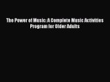 [PDF] The Power of Music: A Complete Music Activities Program for Older Adults [Download] Online
