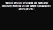 [PDF] Fountain of Youth: Strategies and Tactics for Mobilizing America's Young Voters (Campaigning