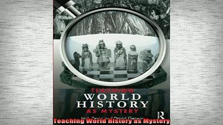 DOWNLOAD FREE Ebooks  Teaching World History as Mystery Full EBook