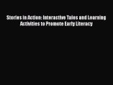 Ebook Stories in Action: Interactive Tales and Learning Activities to Promote Early Literacy
