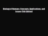 [Read Book] Biology of Humans: Concepts Applications and Issues (5th Edition)  EBook