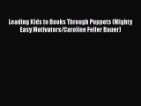 Ebook Leading Kids to Books Through Puppets (Mighty Easy Motivators/Caroline Feller Bauer)