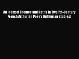 [PDF] An Index of Themes and Motifs in Twelfth-Century French Arthurian Poetry (Arthurian Studies)