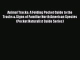 [Read Book] Animal Tracks: A Folding Pocket Guide to the Tracks & Signs of Familiar North American