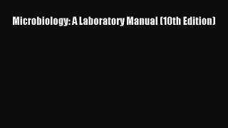 [Read Book] Microbiology: A Laboratory Manual (10th Edition)  EBook