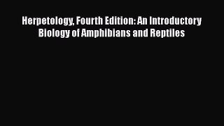[Read Book] Herpetology Fourth Edition: An Introductory Biology of Amphibians and Reptiles