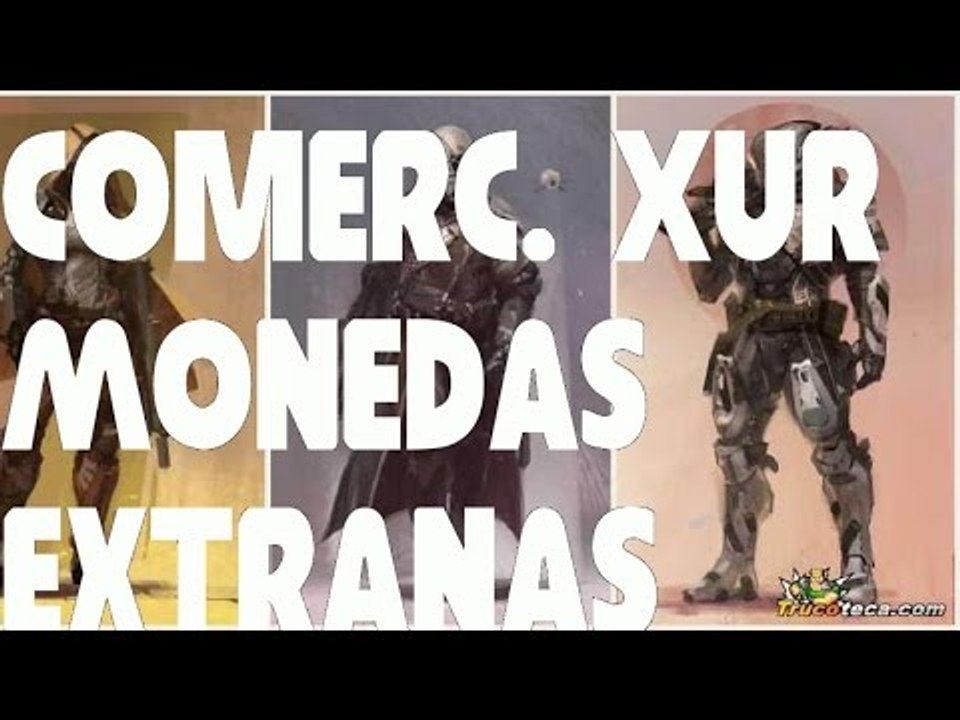 Donde esta el comerciante Xur y  monedas extrañas en Destiny