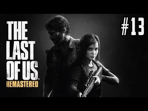 THE LAST OF US REMASTERED (GUIA COMPLETA) - GAMEPLAY COMENTADO EN ESPAÑOL [PS4] | EPISODIO 13