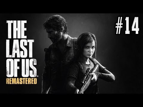 THE LAST OF US REMASTERED (GUIA COMPLETA) - GAMEPLAY COMENTADO EN ESPAÑOL [PS4] | EPISODIO 14