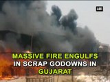 Massive fire engulfs in scrap godowns in Gujarat