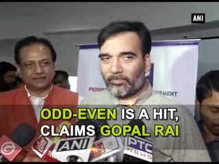 Odd-Even is a hit, claims Gopal Rai