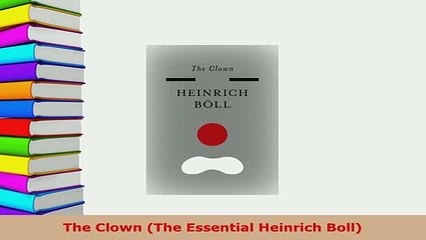 Download  The Clown The Essential Heinrich Boll  EBook