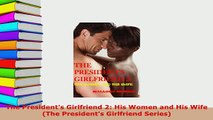 PDF  The Presidents Girlfriend 2 His Women and His Wife The Presidents Girlfriend Series  EBook