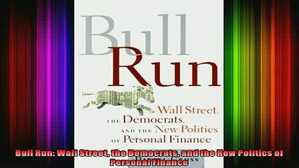 Download Video: READ book  Bull Run Wall Street the Democrats and the New Politics of Personal Finance Full Free